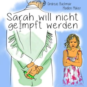 Sarah will nicht geimpft werden (Kinderbuch)